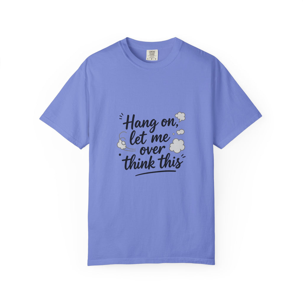 Hang On Let Me Overthink This T-Shirt — Funny Overthinker Tee
