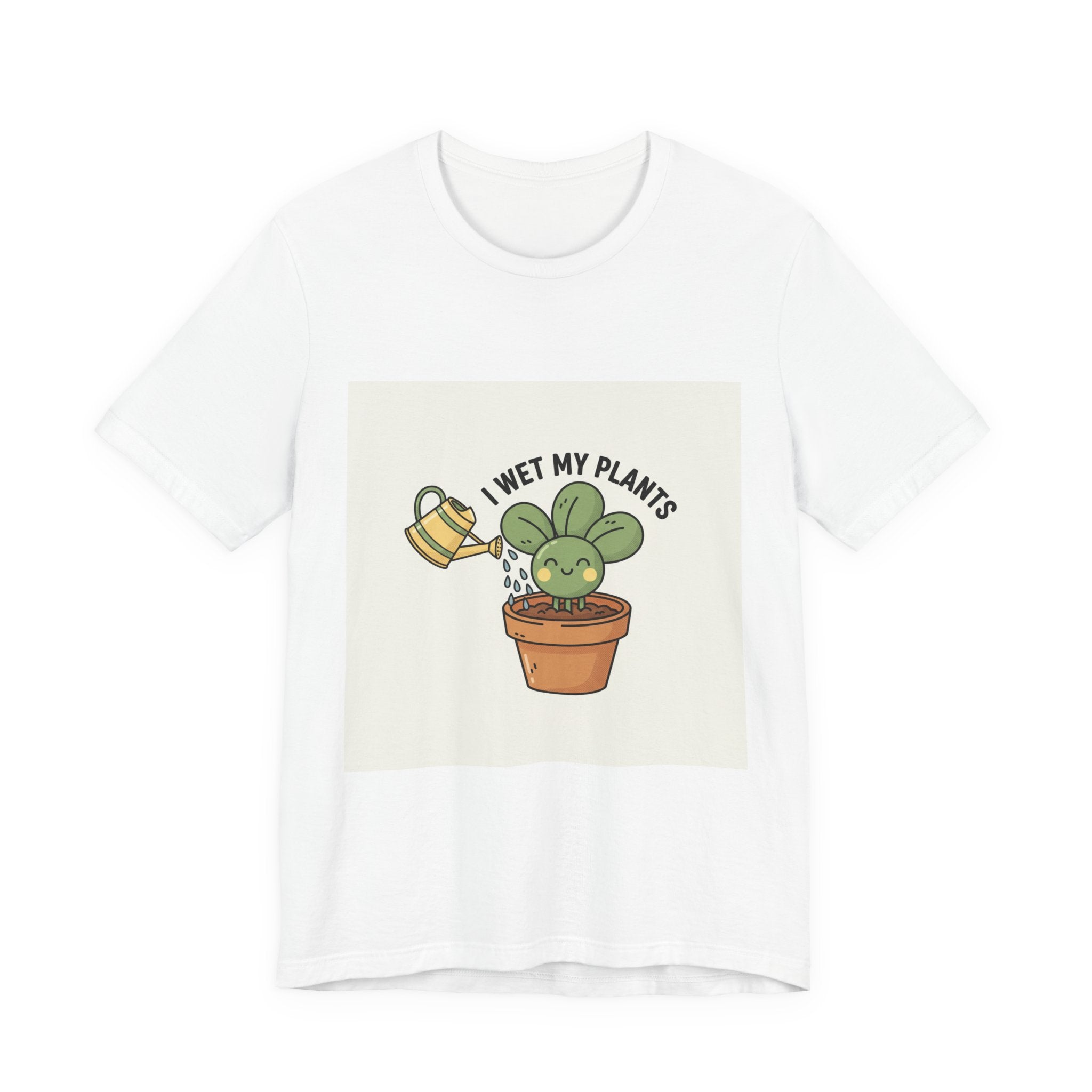 I Wet My Plants Tee | Plant Parent Humor, Succulent Pun Shirt