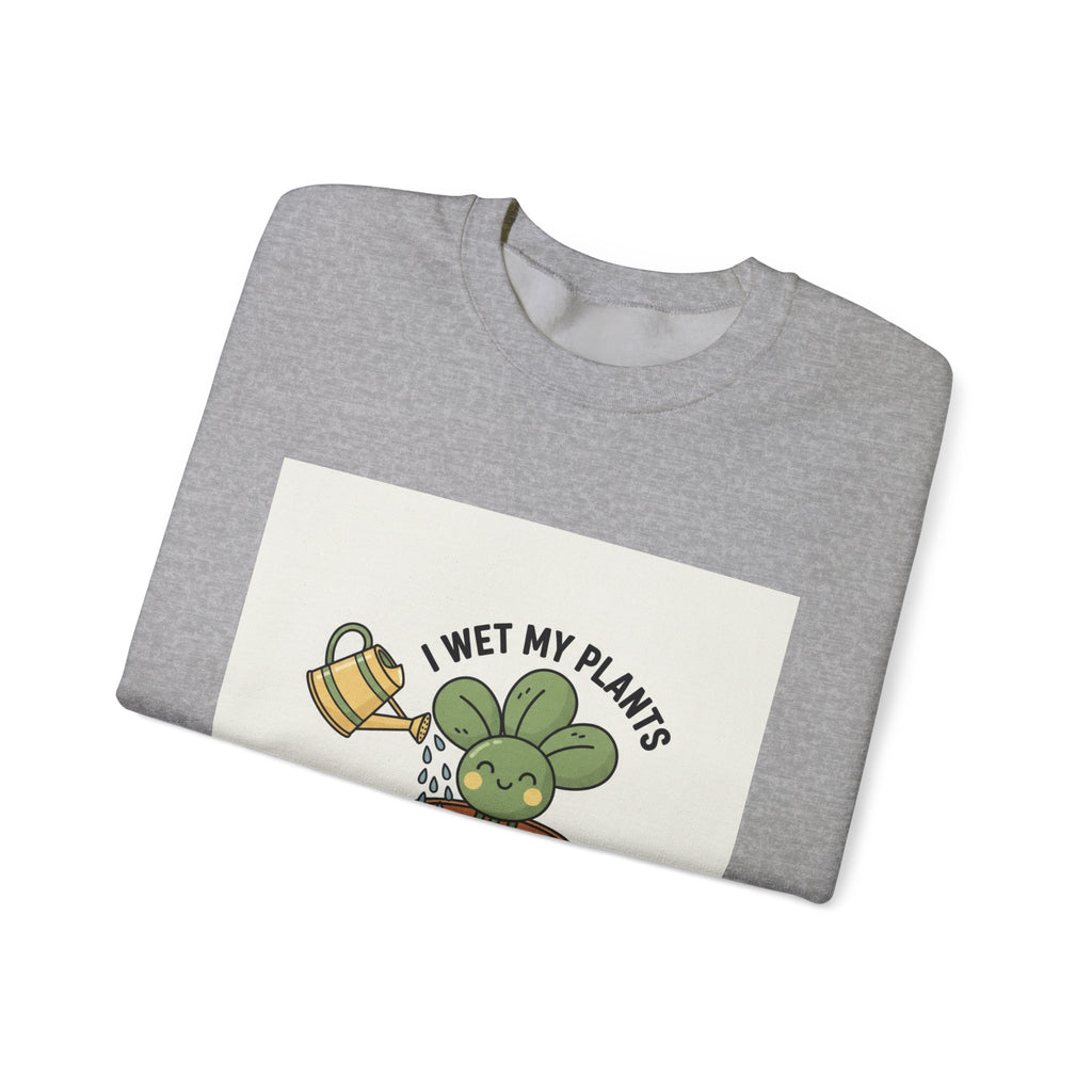 I Wet My Plants Sweatshirt | Plant Parent Humor, Succulent Pun, Sage Palette