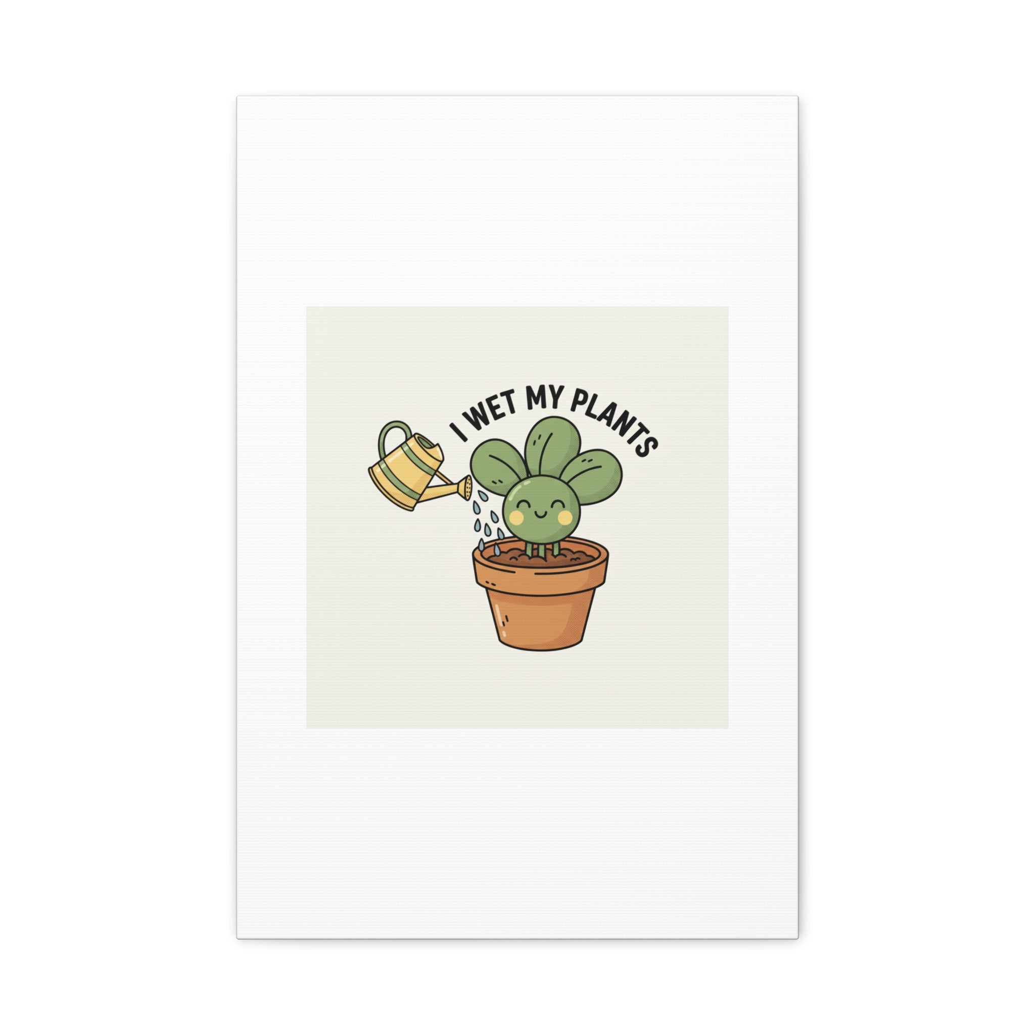I Wet My Plants Canvas | Plant Parent Humor, Succulent Pun Wall Art