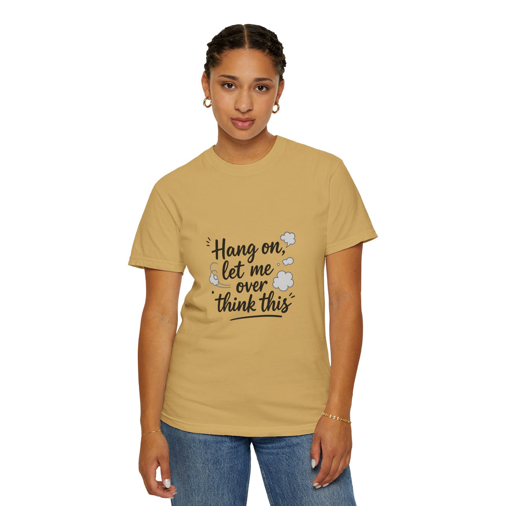 Hang On Let Me Overthink This T-Shirt — Funny Overthinker Tee