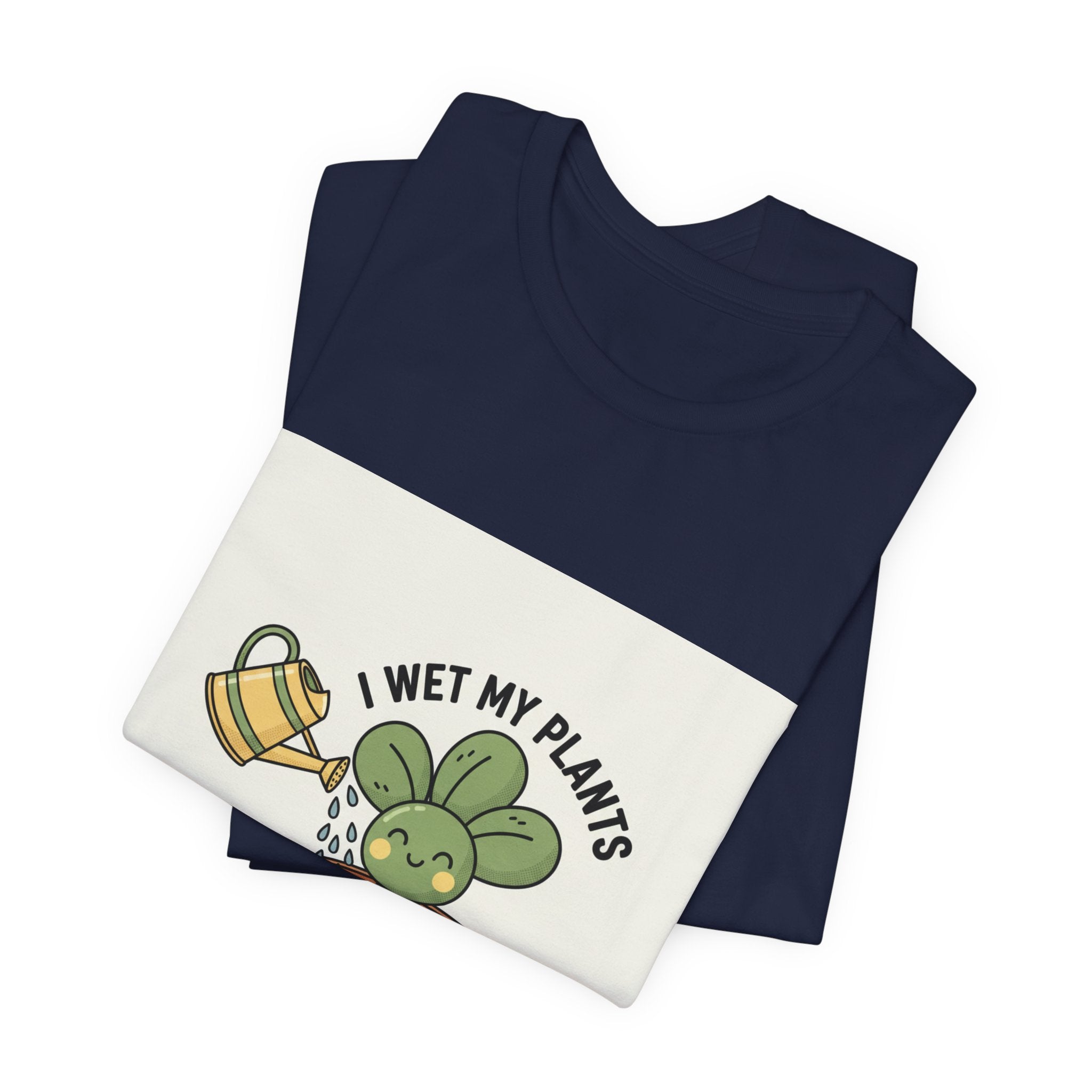 I Wet My Plants Tee | Plant Parent Humor, Succulent Pun Shirt