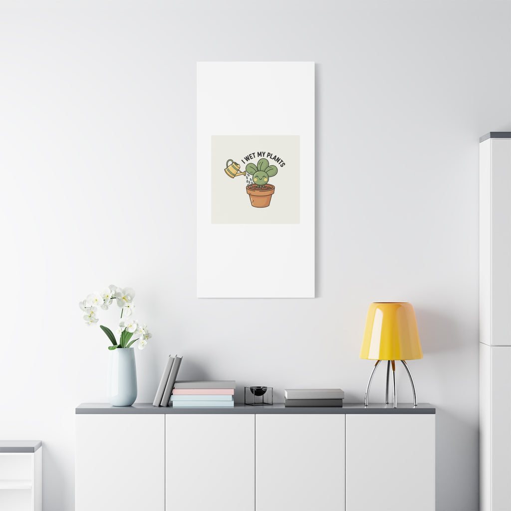 I Wet My Plants Canvas | Plant Parent Humor, Succulent Pun Wall Art