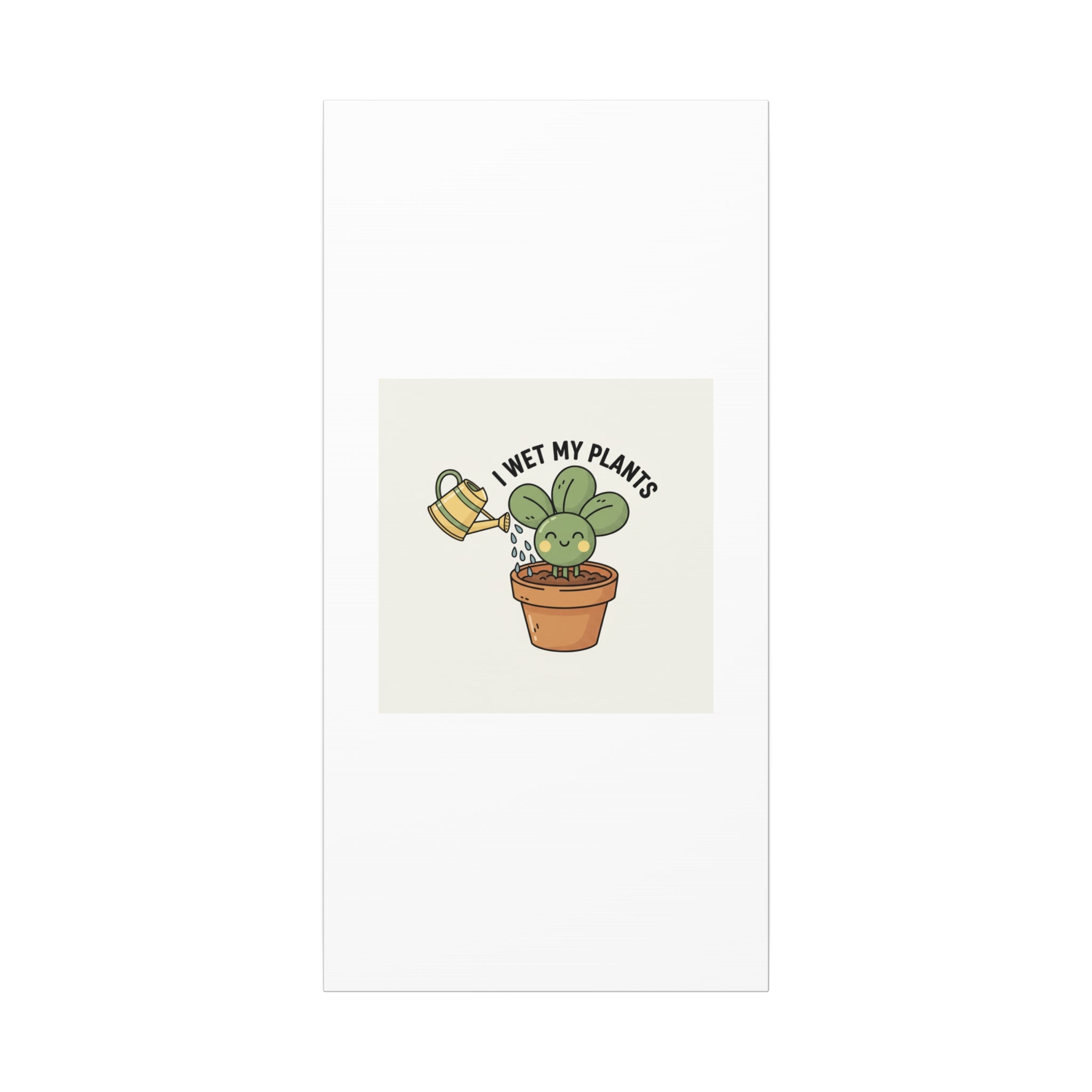 I Wet My Plants Canvas | Plant Parent Humor, Succulent Pun Wall Art