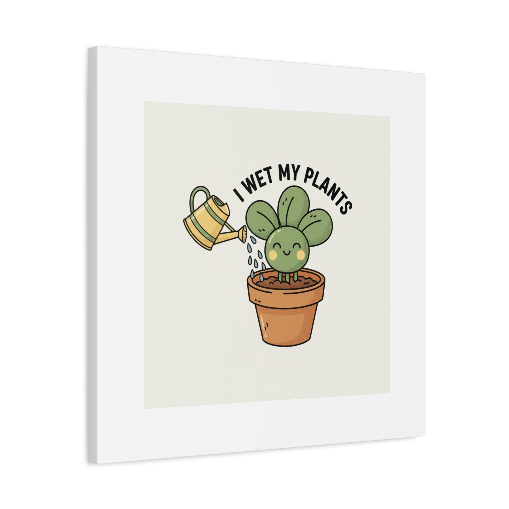 I Wet My Plants Canvas | Plant Parent Humor, Succulent Pun Wall Art