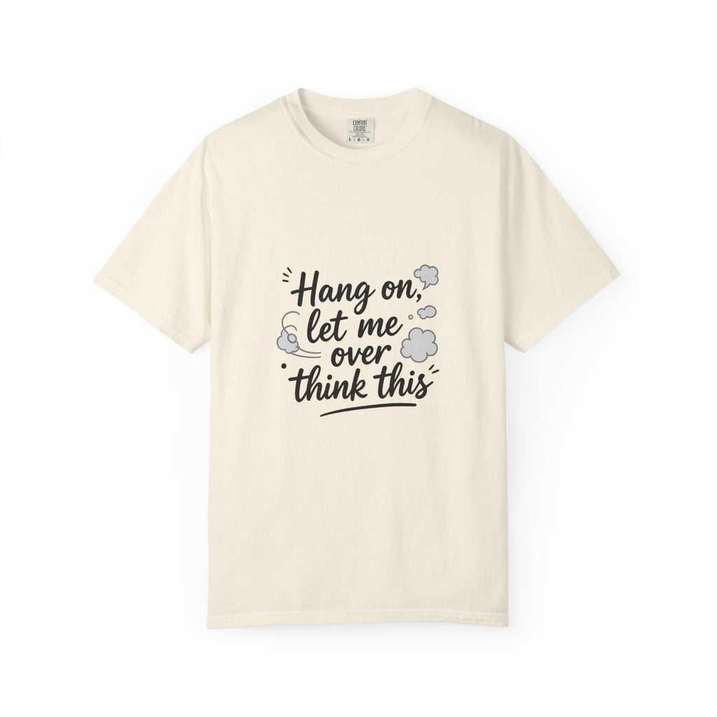 Hang On Let Me Overthink This T-Shirt — Funny Overthinker Tee