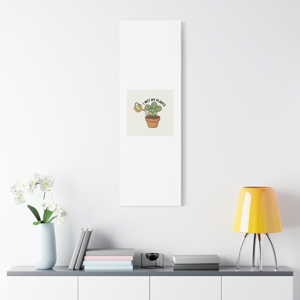 I Wet My Plants Canvas | Plant Parent Humor, Succulent Pun Wall Art