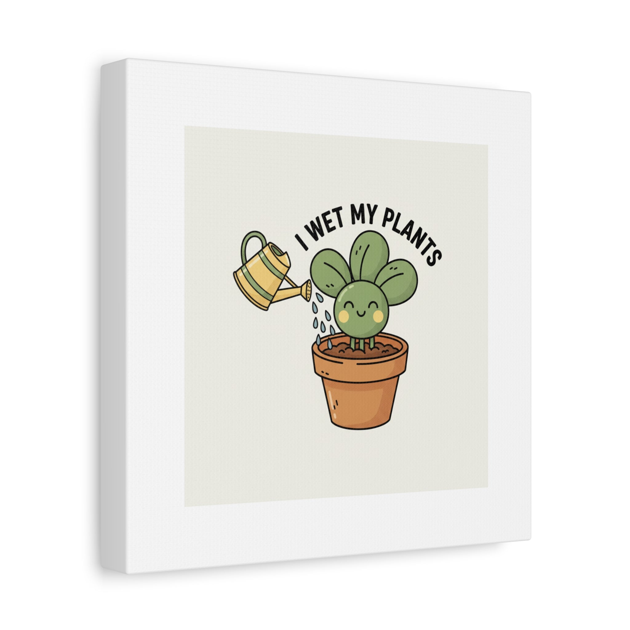 I Wet My Plants Canvas | Plant Parent Humor, Succulent Pun Wall Art