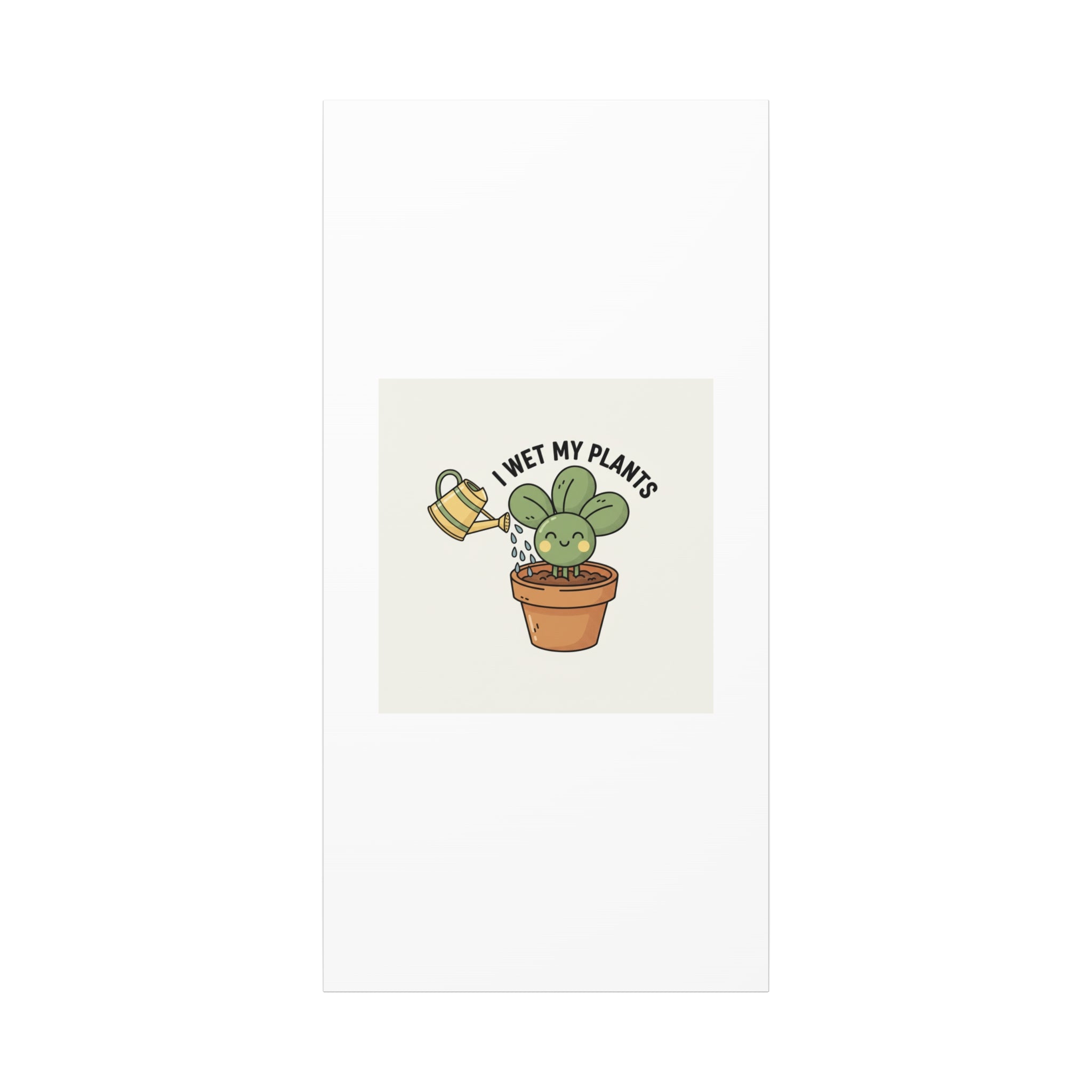 I Wet My Plants Canvas | Plant Parent Humor, Succulent Pun Wall Art