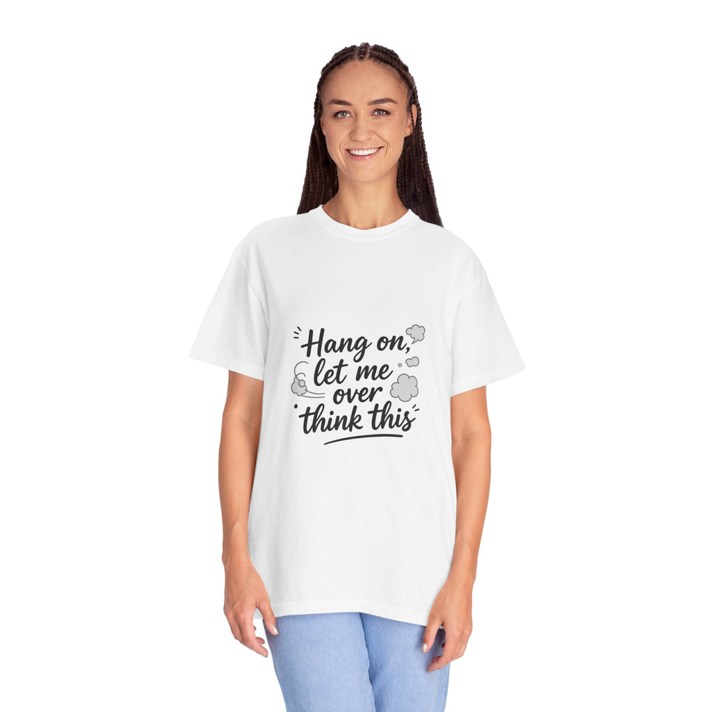 Hang On Let Me Overthink This T-Shirt — Funny Overthinker Tee
