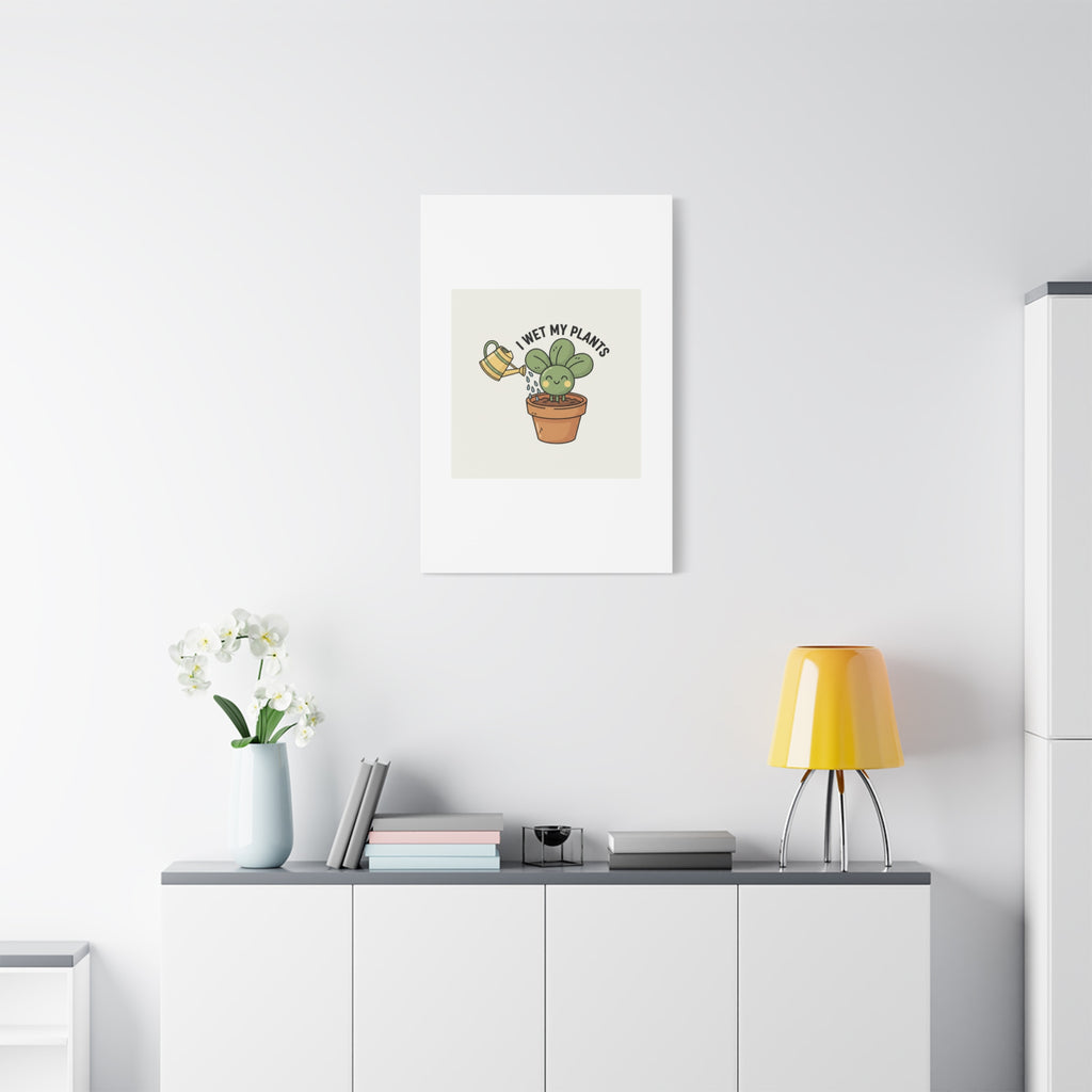 I Wet My Plants Canvas | Plant Parent Humor, Succulent Pun Wall Art