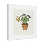 I Wet My Plants Canvas | Plant Parent Humor, Succulent Pun Wall Art