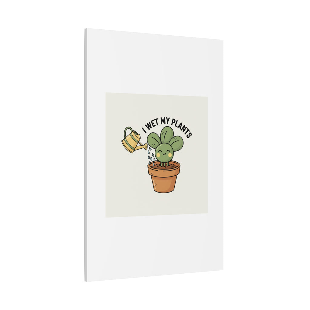 I Wet My Plants Canvas | Plant Parent Humor, Succulent Pun Wall Art
