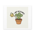 I Wet My Plants Canvas | Plant Parent Humor, Succulent Pun Wall Art