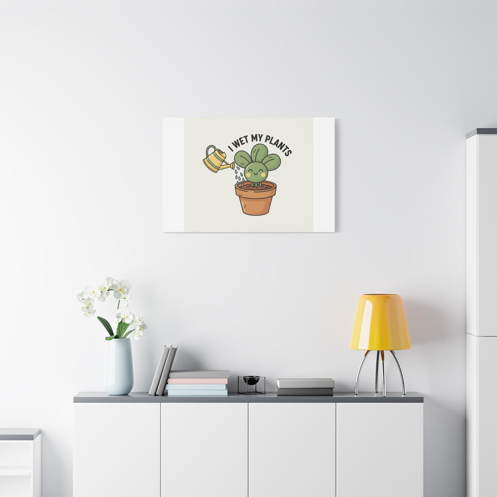 I Wet My Plants Canvas | Plant Parent Humor, Succulent Pun Wall Art