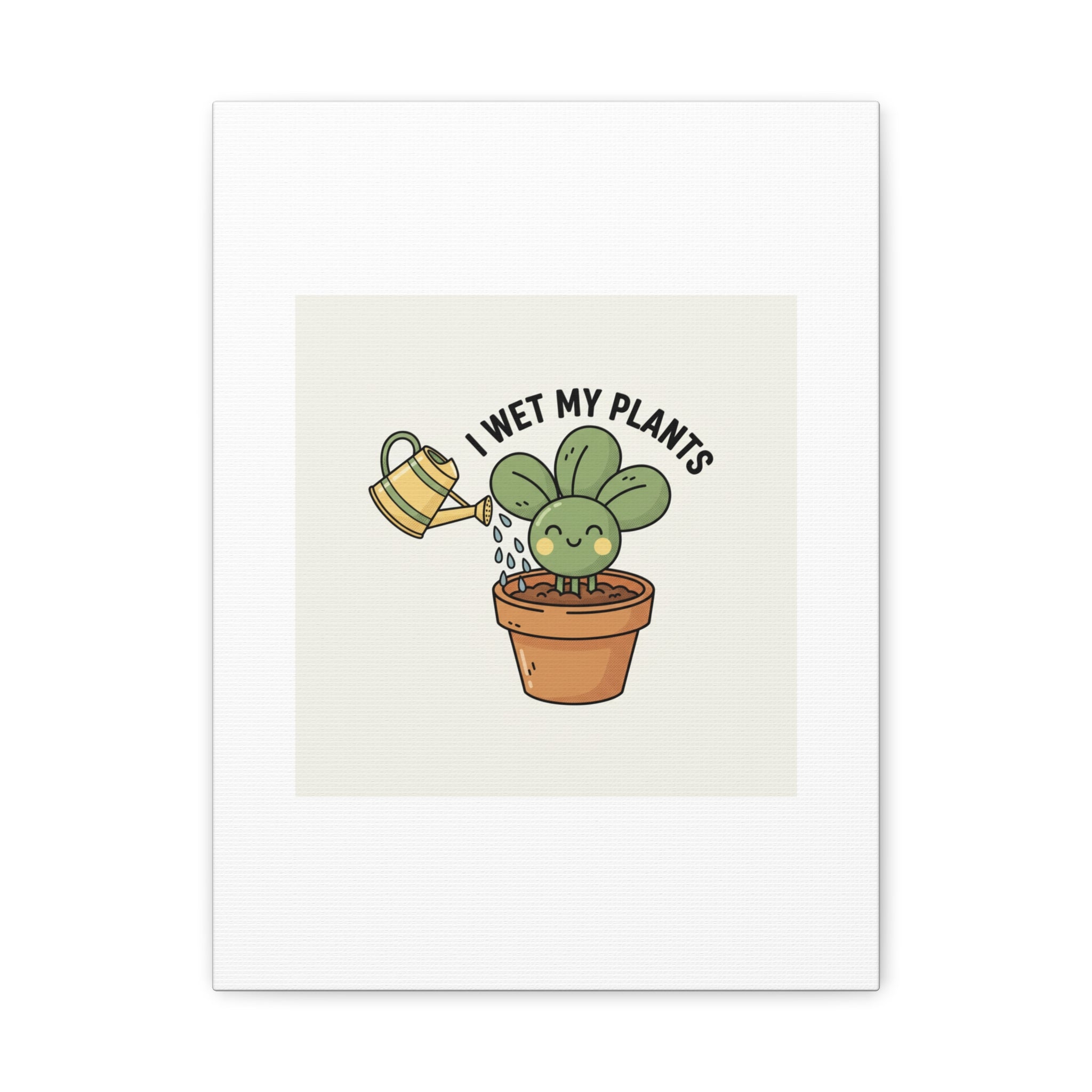 I Wet My Plants Canvas | Plant Parent Humor, Succulent Pun Wall Art