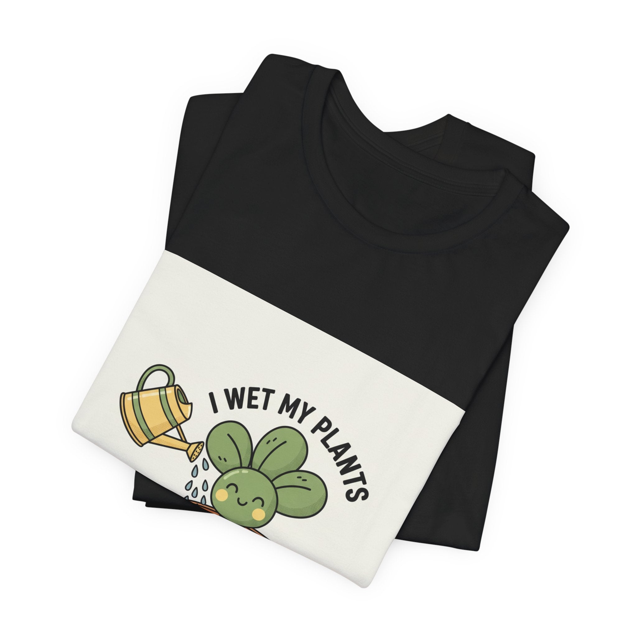 I Wet My Plants Tee | Plant Parent Humor, Succulent Pun Shirt