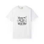 Hang On Let Me Overthink This T-Shirt — Funny Overthinker Tee