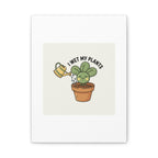 I Wet My Plants Canvas | Plant Parent Humor, Succulent Pun Wall Art