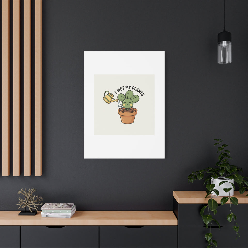 I Wet My Plants Canvas | Plant Parent Humor, Succulent Pun Wall Art