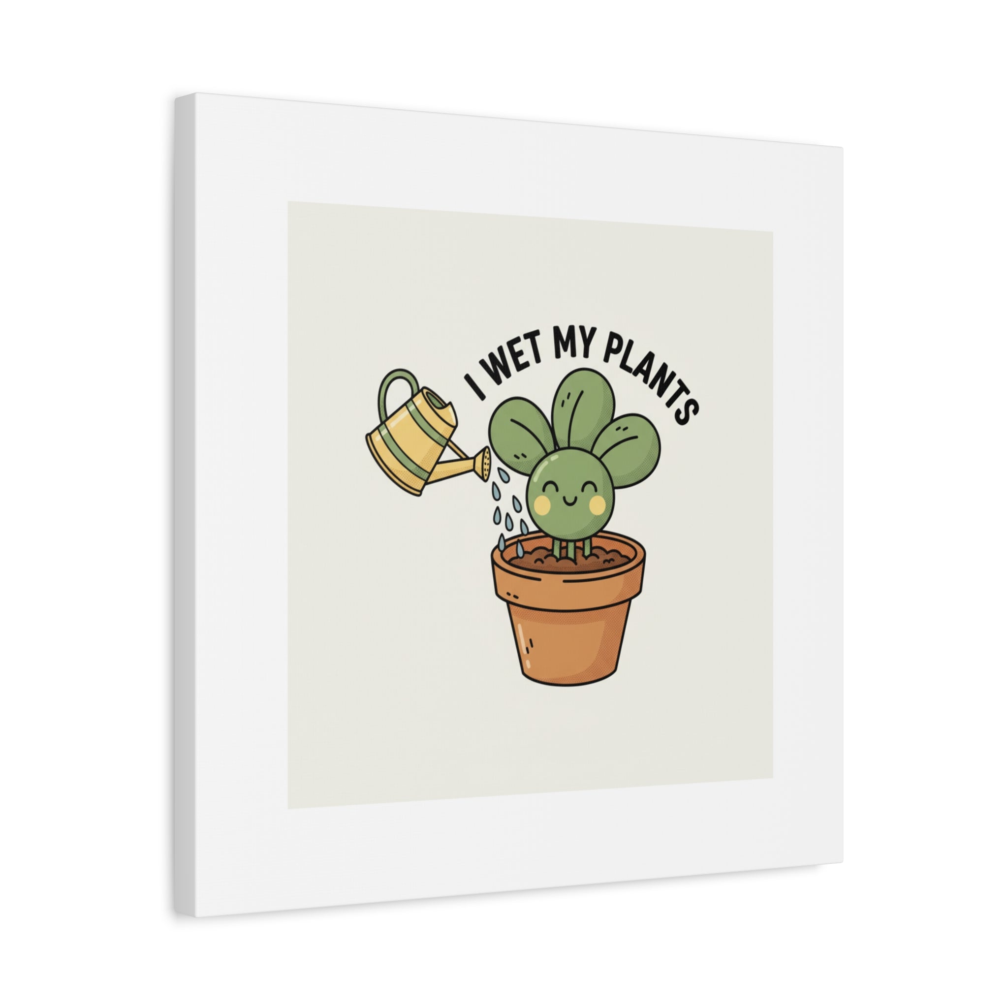 I Wet My Plants Canvas | Plant Parent Humor, Succulent Pun Wall Art