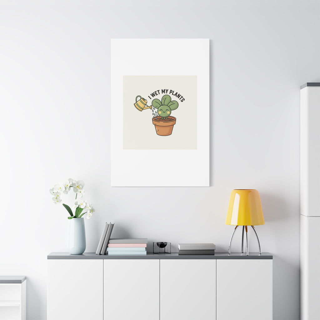 I Wet My Plants Canvas | Plant Parent Humor, Succulent Pun Wall Art