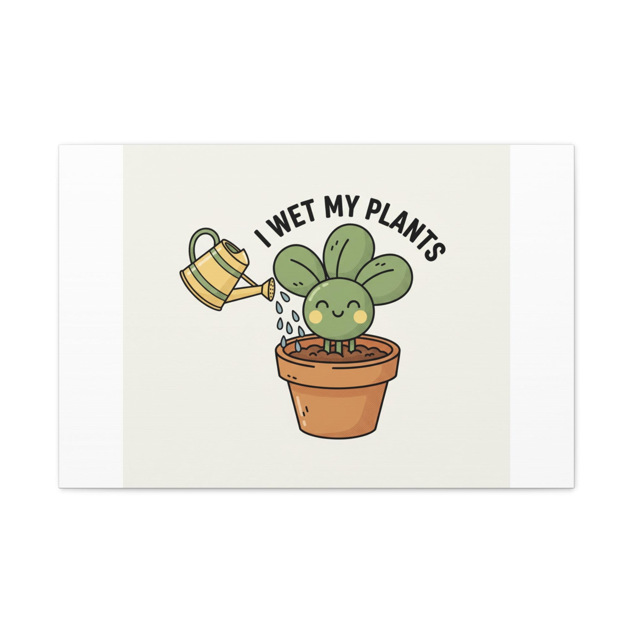 I Wet My Plants Canvas | Plant Parent Humor, Succulent Pun Wall Art
