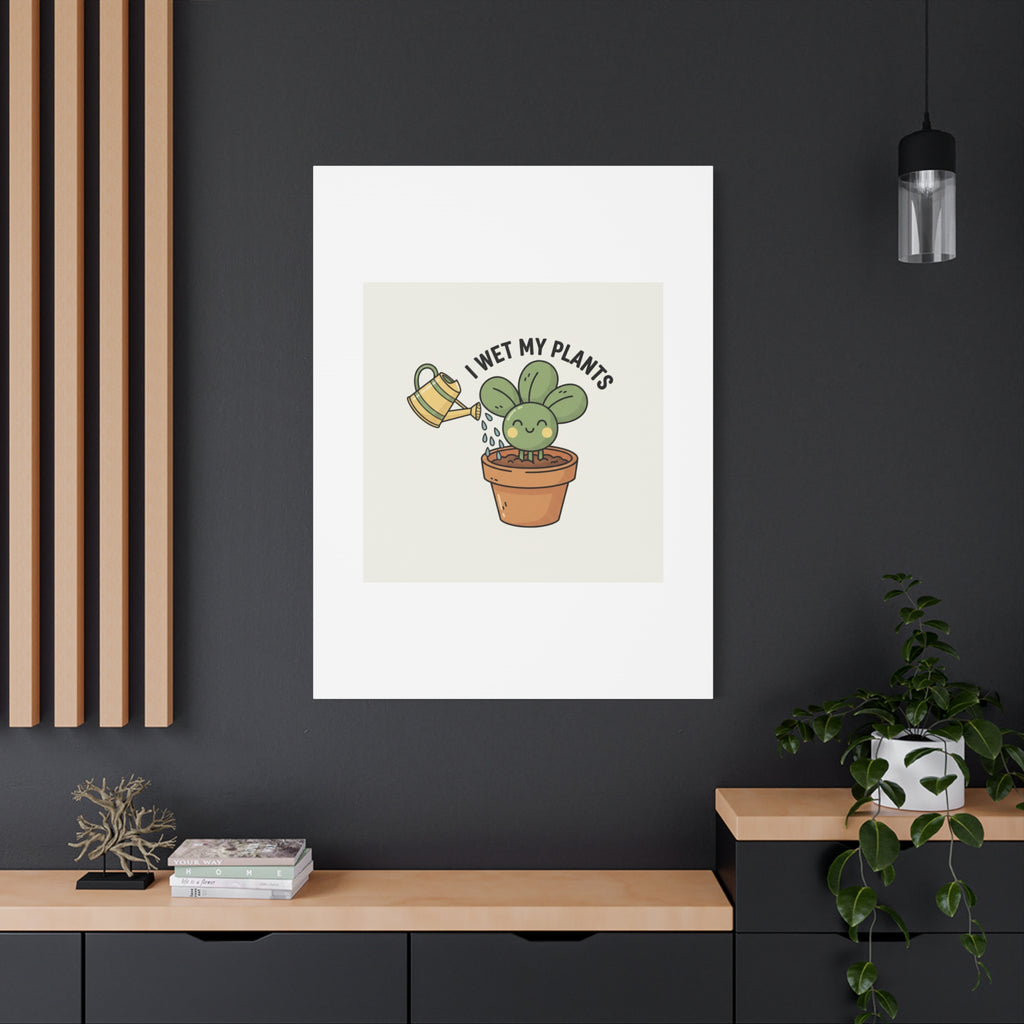 I Wet My Plants Canvas | Plant Parent Humor, Succulent Pun Wall Art