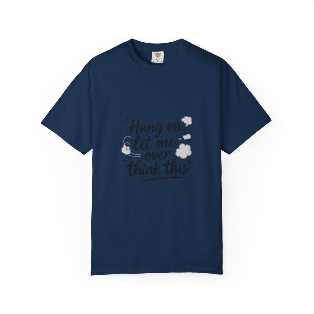 Hang On Let Me Overthink This T-Shirt — Funny Overthinker Tee